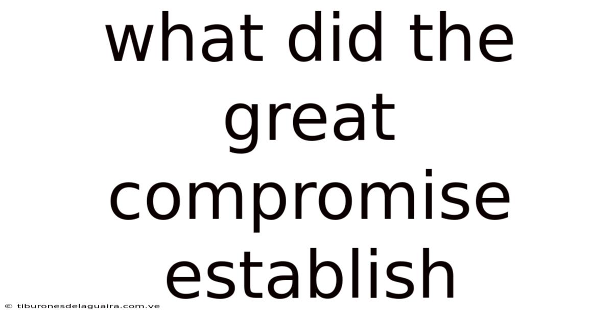 What Did The Great Compromise Establish