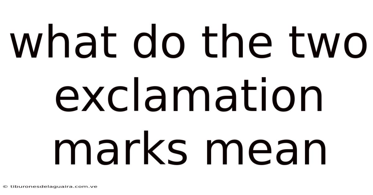 What Do The Two Exclamation Marks Mean