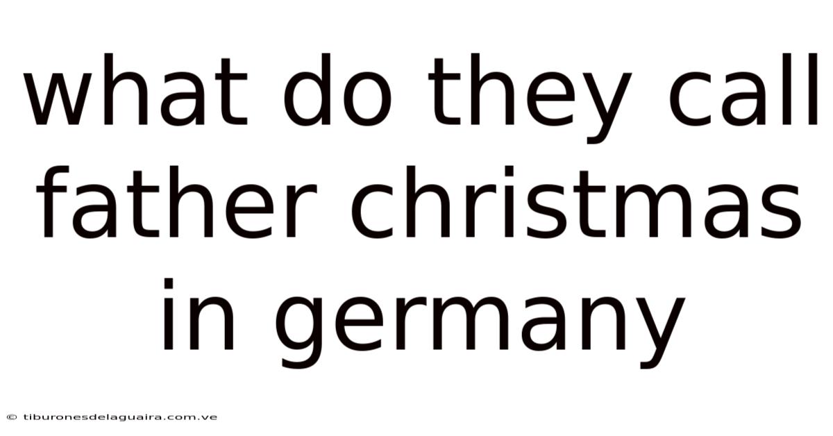 What Do They Call Father Christmas In Germany