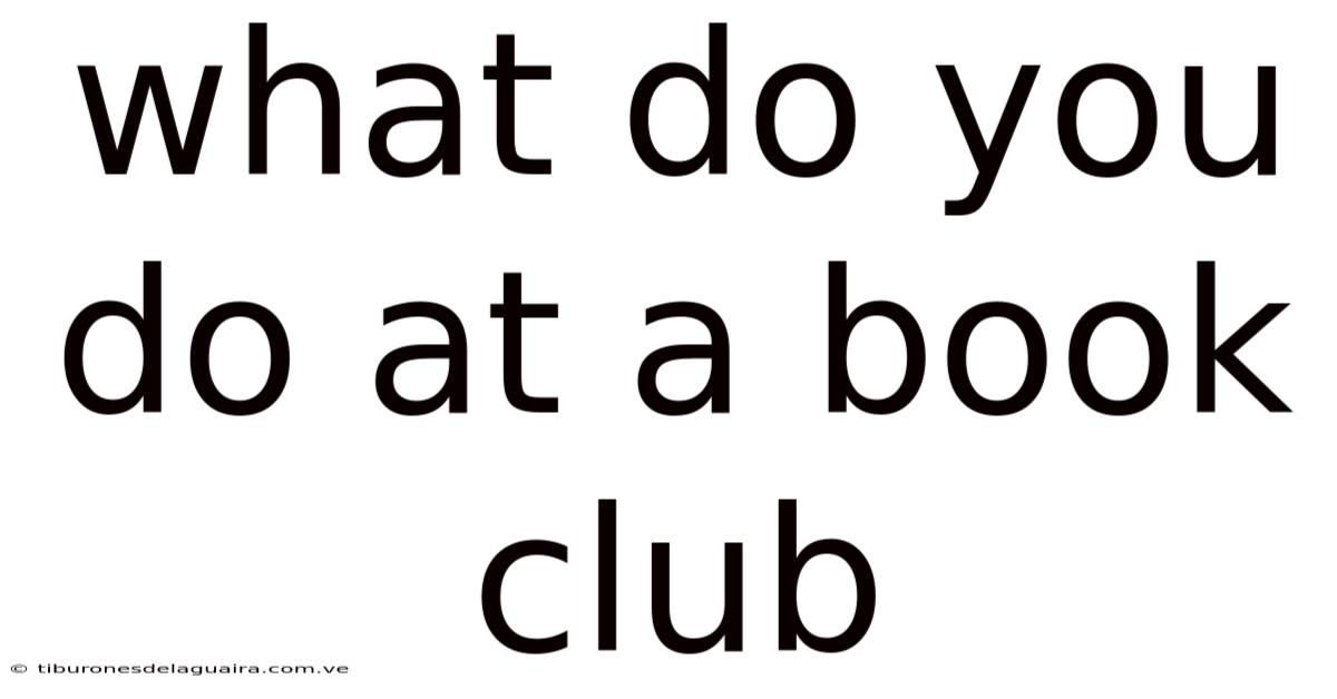 What Do You Do At A Book Club