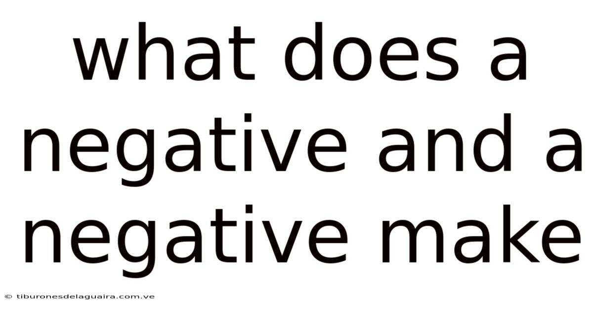 What Does A Negative And A Negative Make