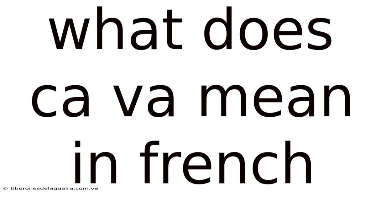 What Does Ca Va Mean In French