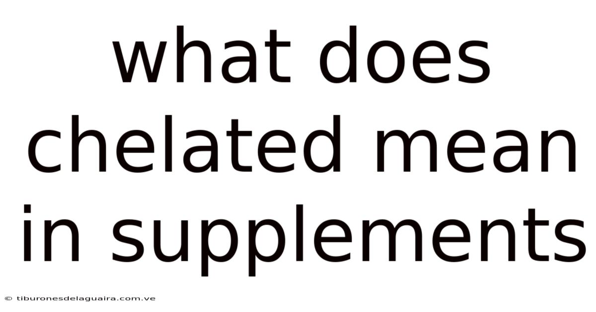 What Does Chelated Mean In Supplements