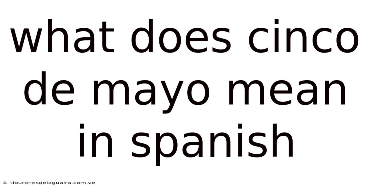 What Does Cinco De Mayo Mean In Spanish