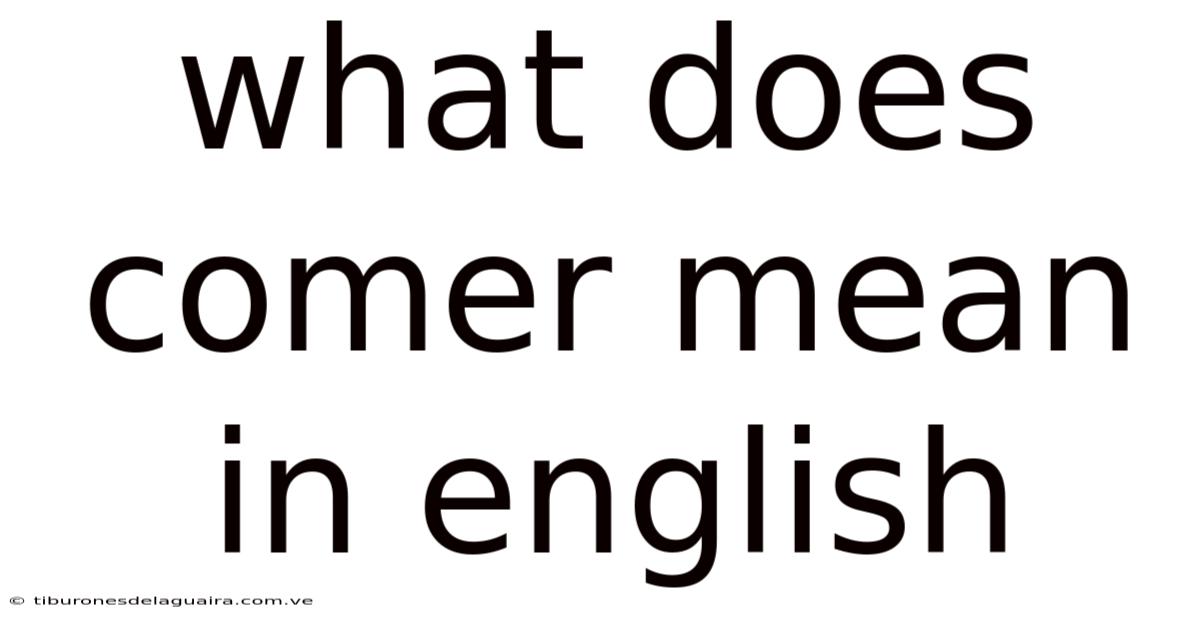 What Does Comer Mean In English