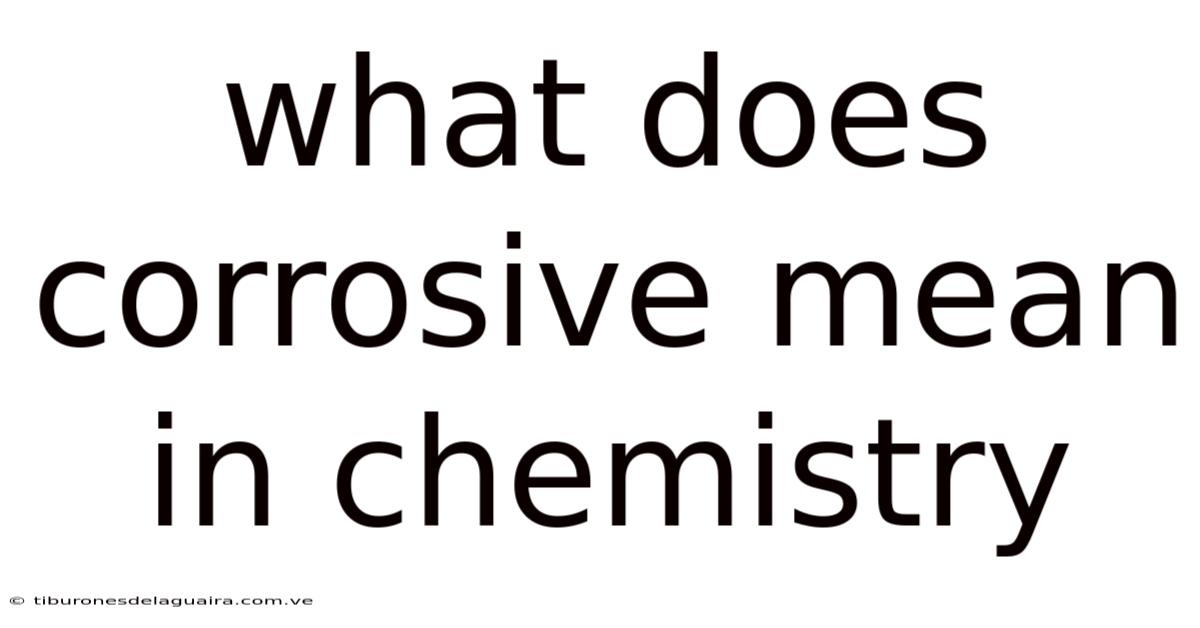 What Does Corrosive Mean In Chemistry