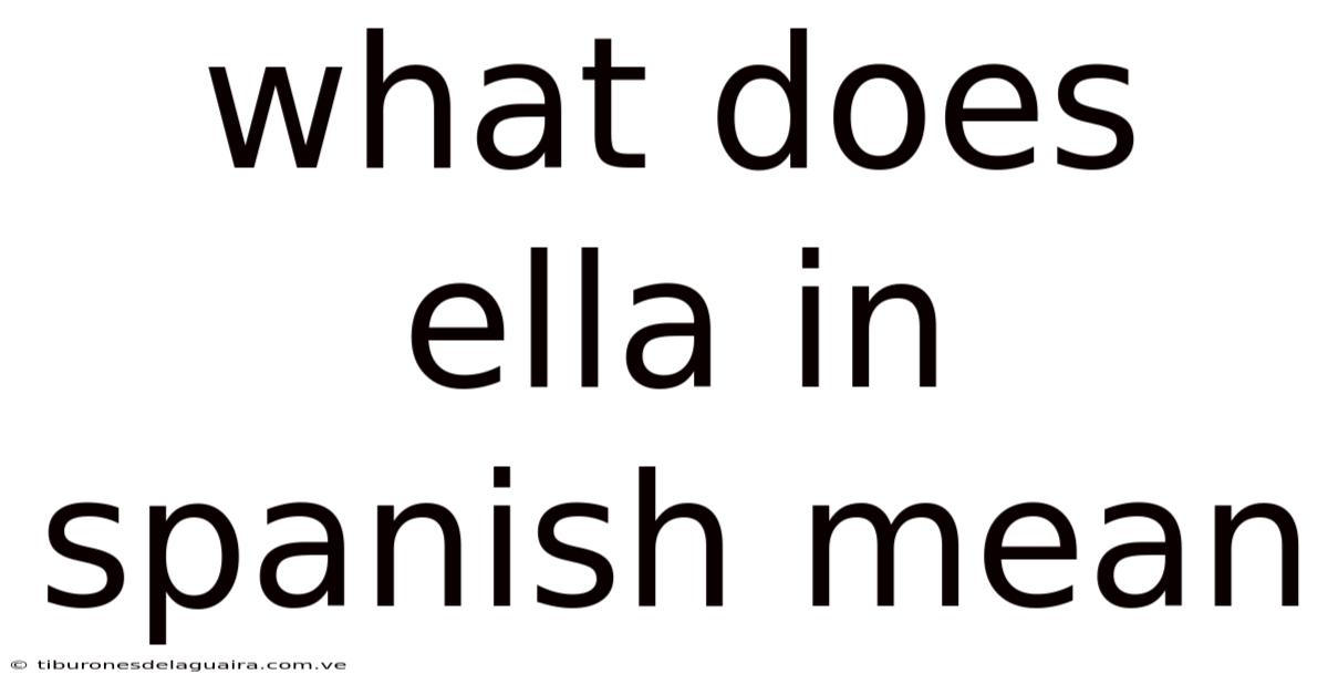 What Does Ella In Spanish Mean