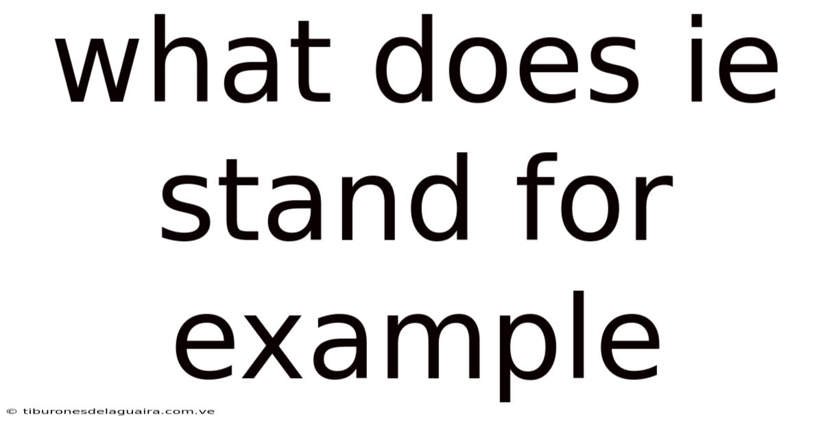 What Does Ie Stand For Example