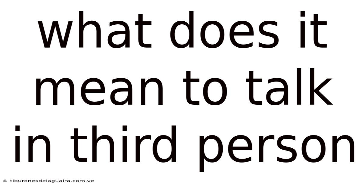 What Does It Mean To Talk In Third Person
