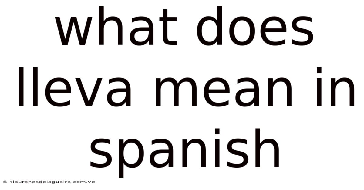 What Does Lleva Mean In Spanish