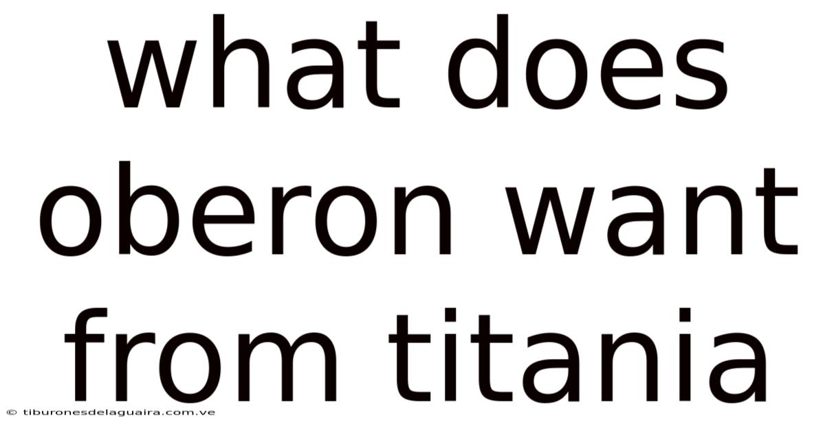 What Does Oberon Want From Titania