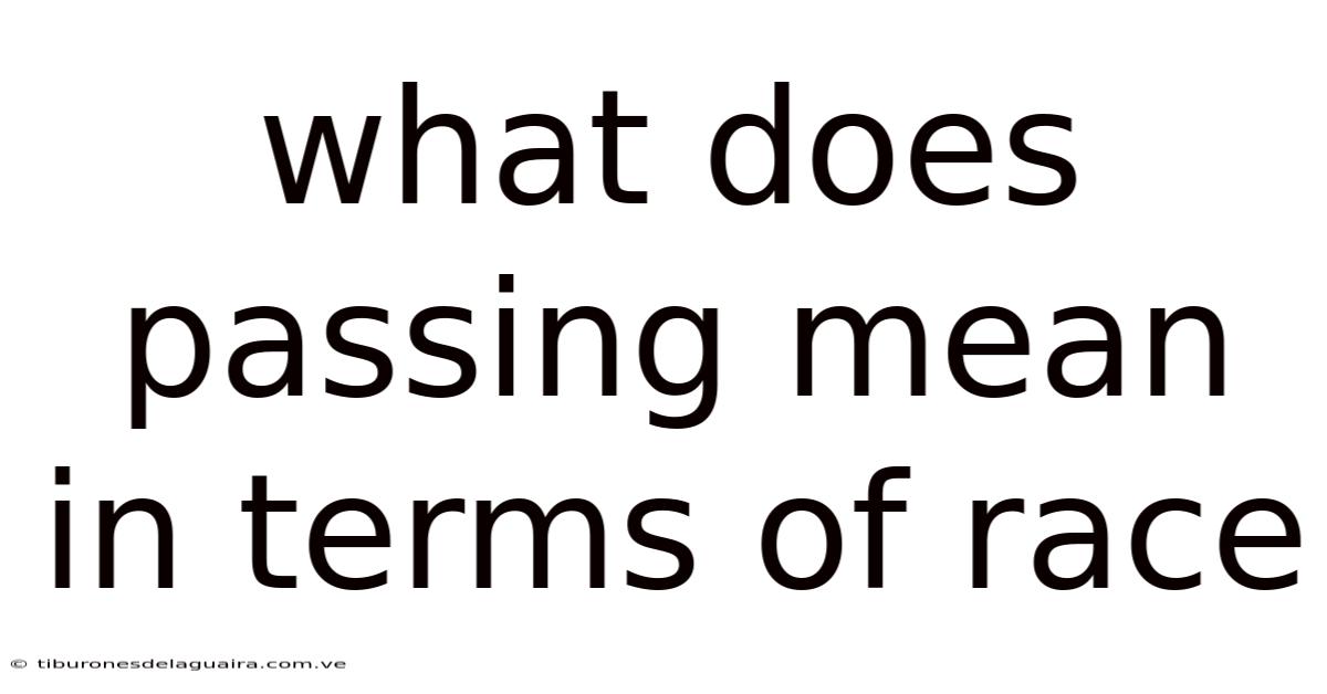 What Does Passing Mean In Terms Of Race