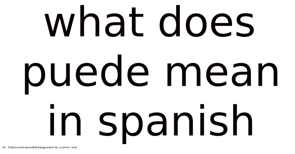 What Does Puede Mean In Spanish