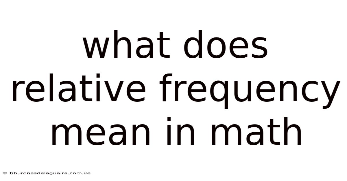 What Does Relative Frequency Mean In Math