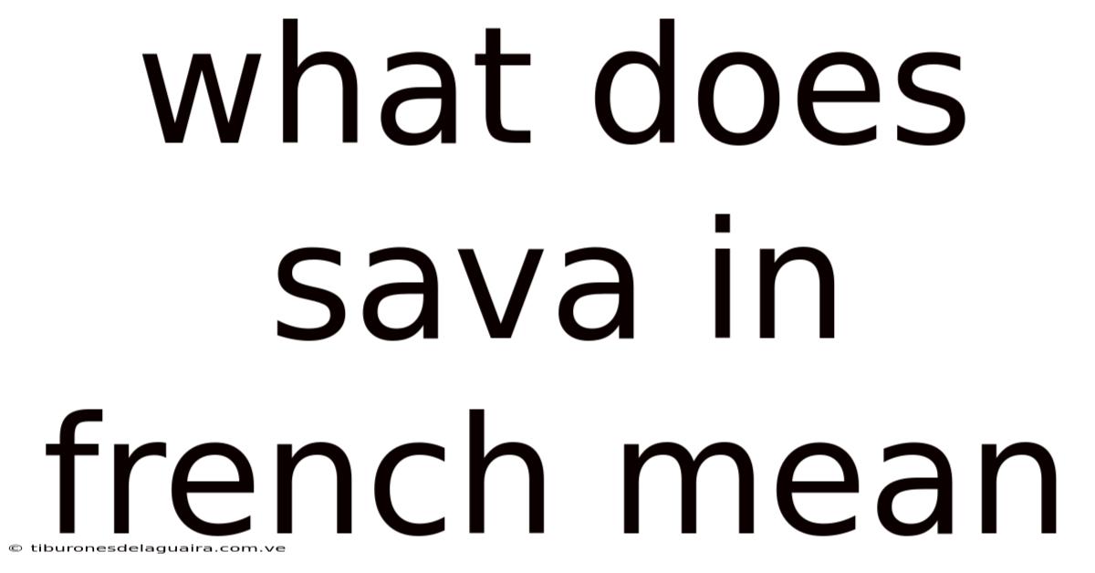 What Does Sava In French Mean