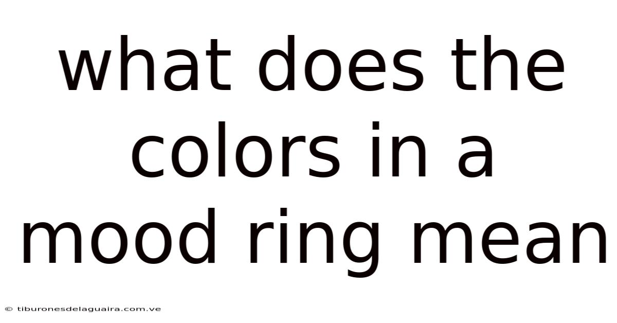 What Does The Colors In A Mood Ring Mean