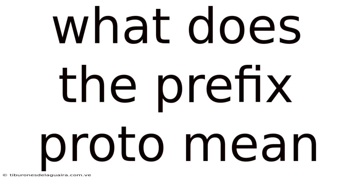 What Does The Prefix Proto Mean