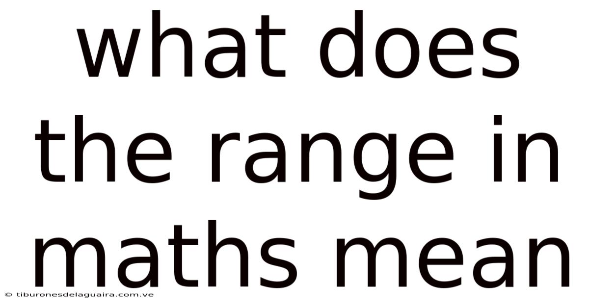 What Does The Range In Maths Mean