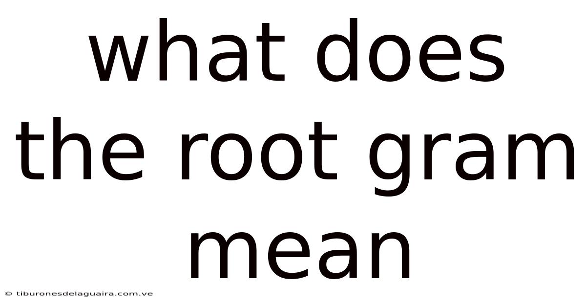 What Does The Root Gram Mean