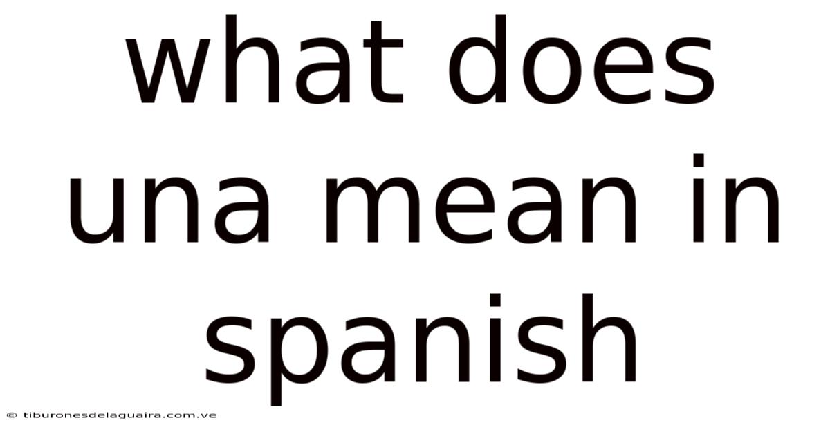 What Does Una Mean In Spanish