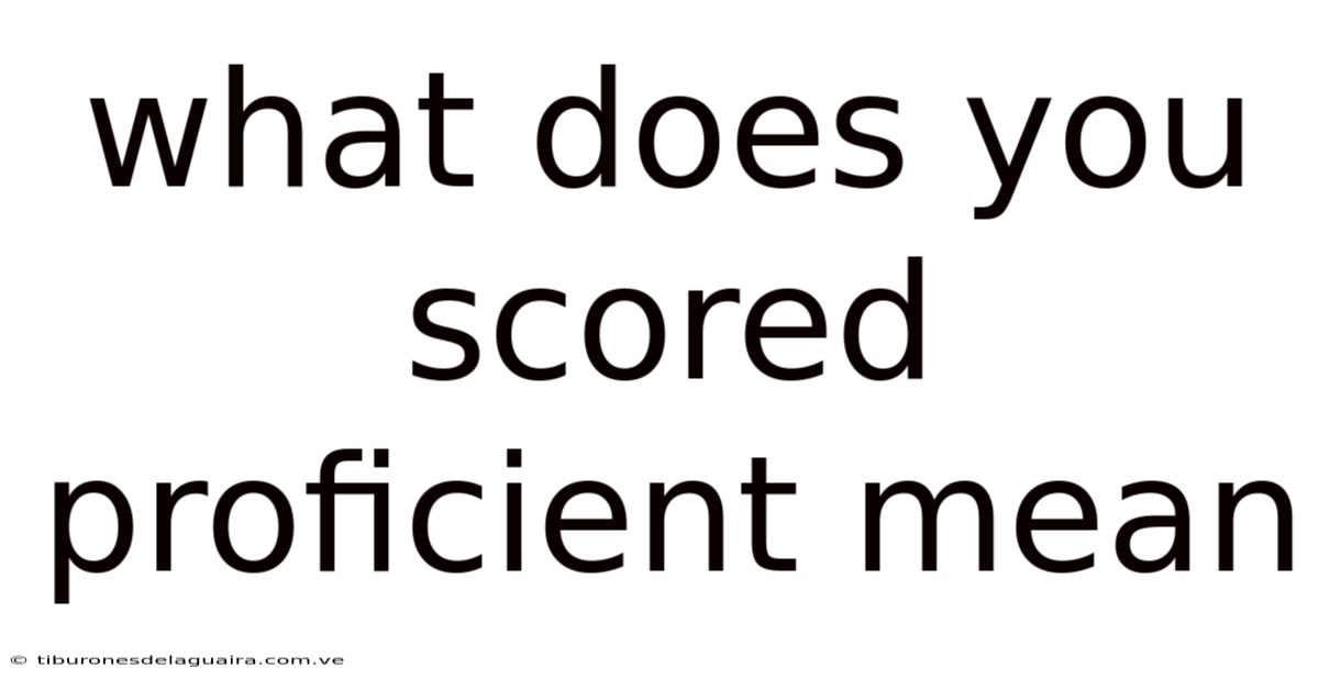 What Does You Scored Proficient Mean