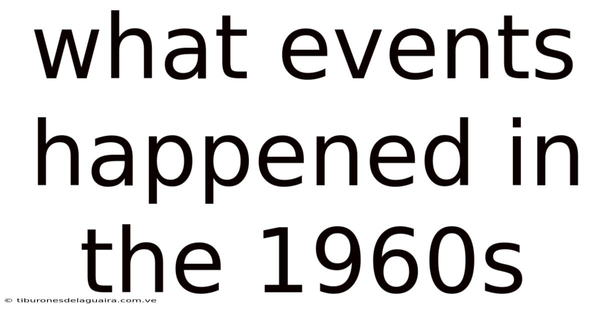 What Events Happened In The 1960s