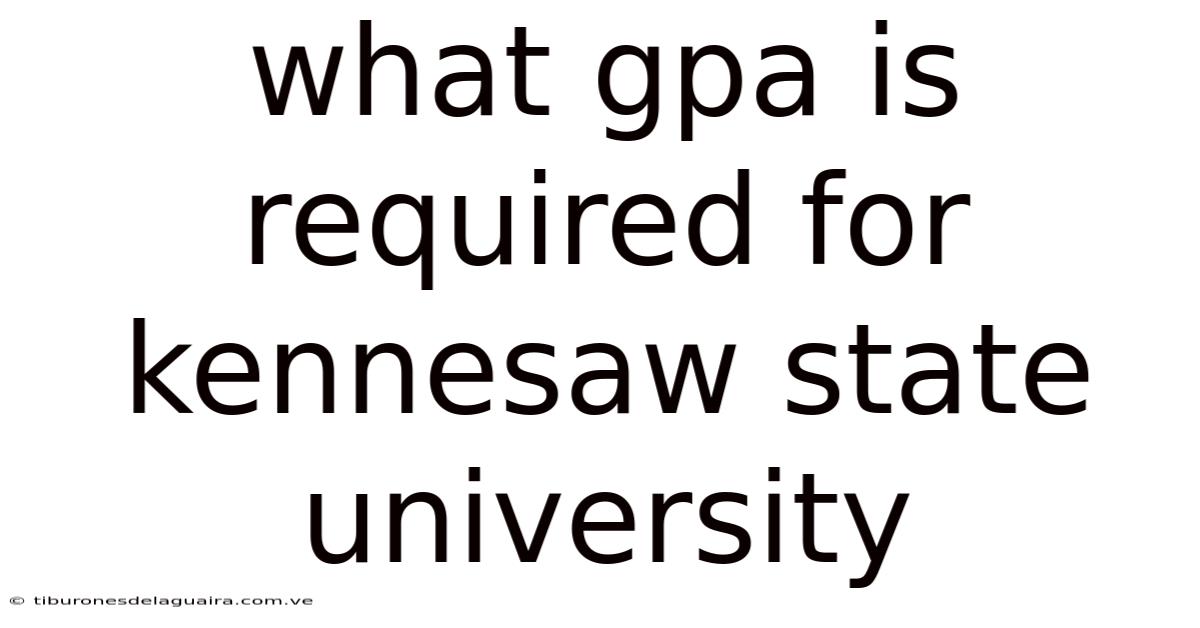What Gpa Is Required For Kennesaw State University