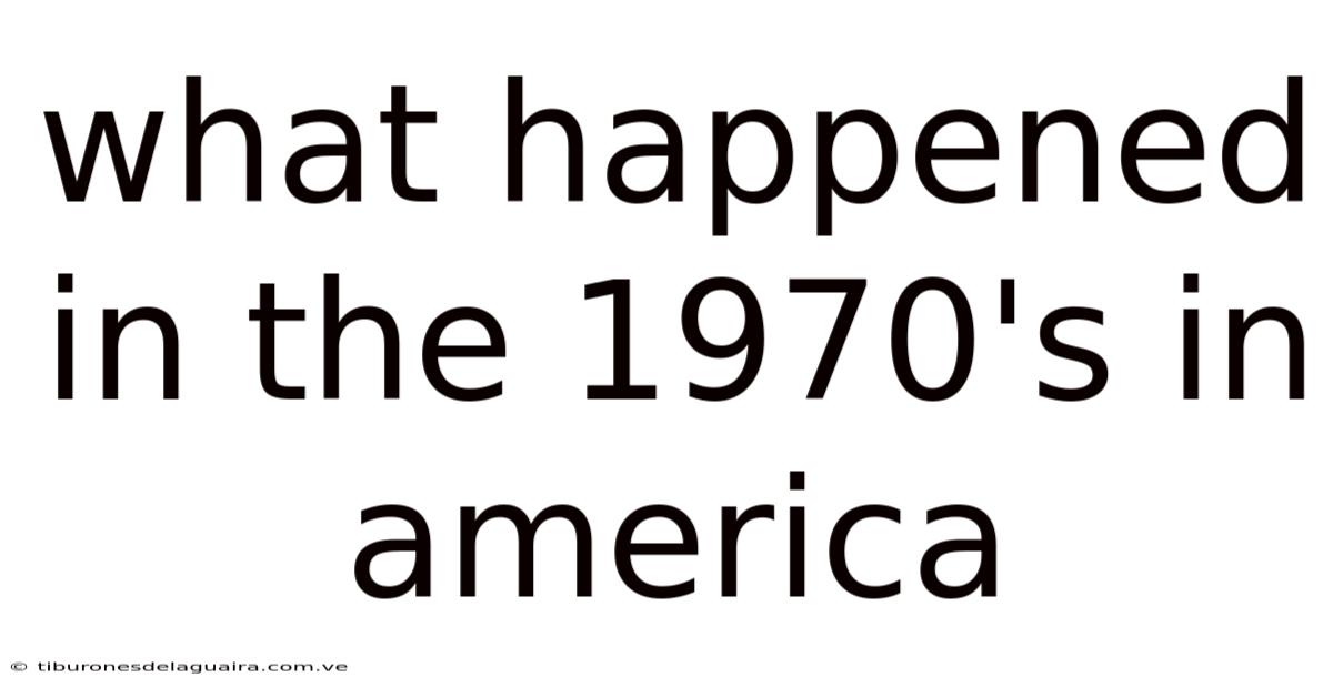 What Happened In The 1970's In America