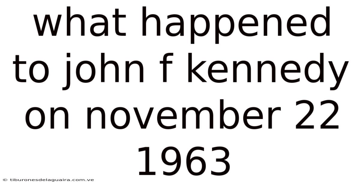 What Happened To John F Kennedy On November 22 1963