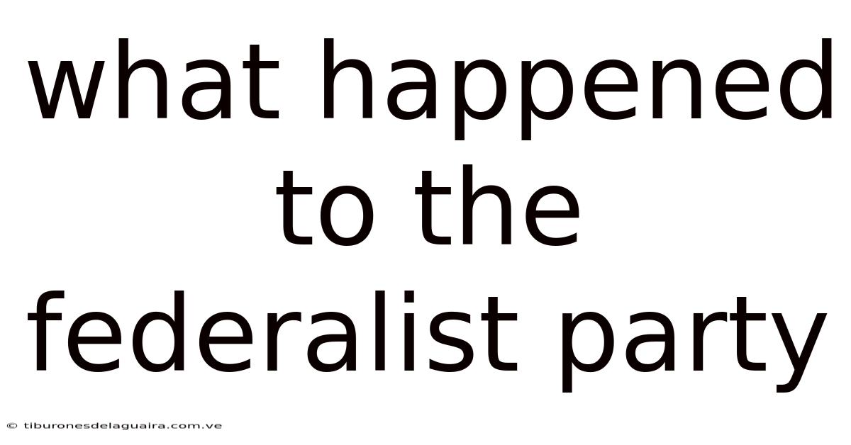 What Happened To The Federalist Party