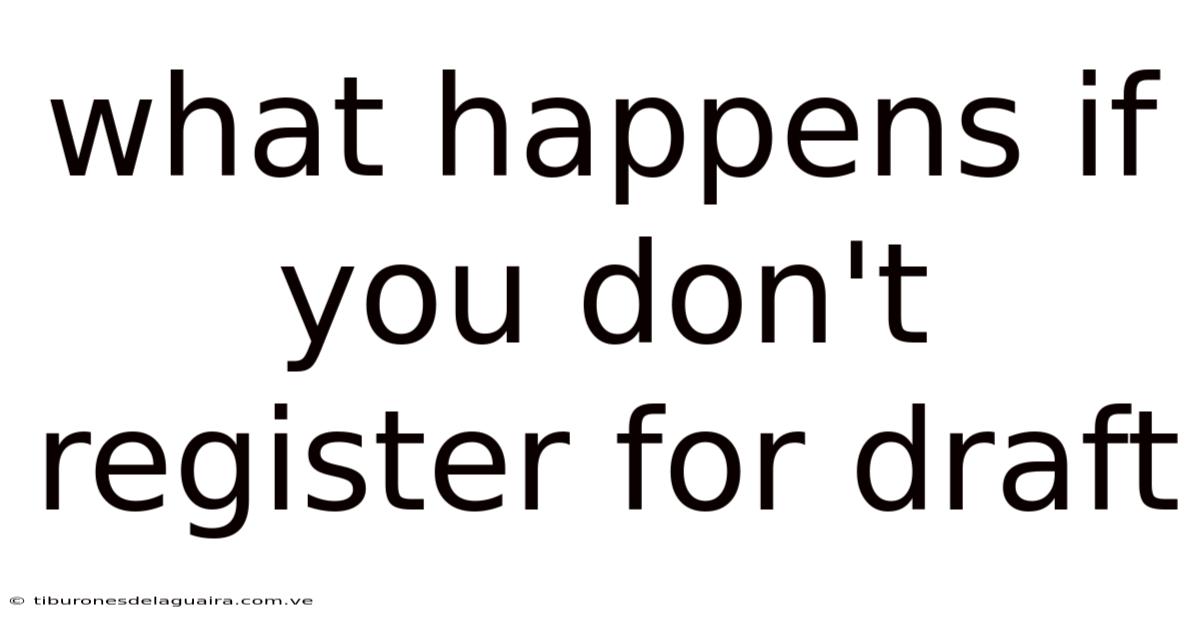 What Happens If You Don't Register For Draft