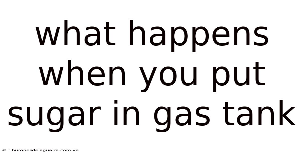 What Happens When You Put Sugar In Gas Tank