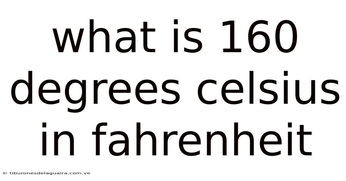 What Is 160 Degrees Celsius In Fahrenheit