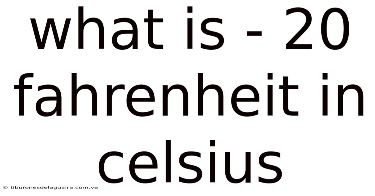 What Is - 20 Fahrenheit In Celsius