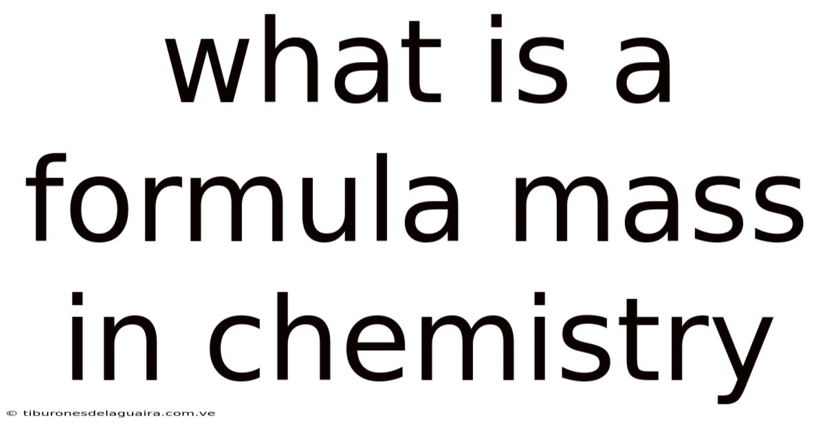 What Is A Formula Mass In Chemistry