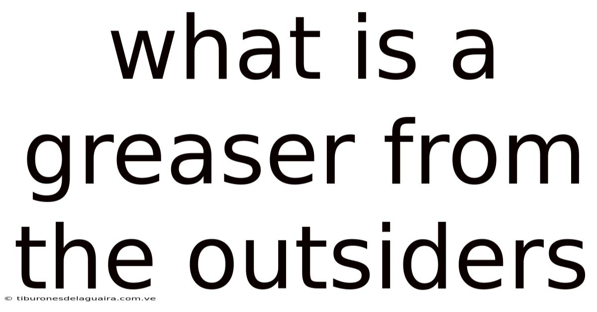 What Is A Greaser From The Outsiders