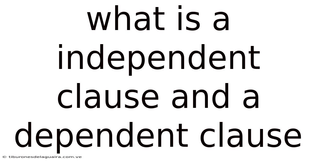 What Is A Independent Clause And A Dependent Clause