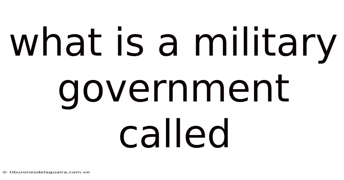 What Is A Military Government Called