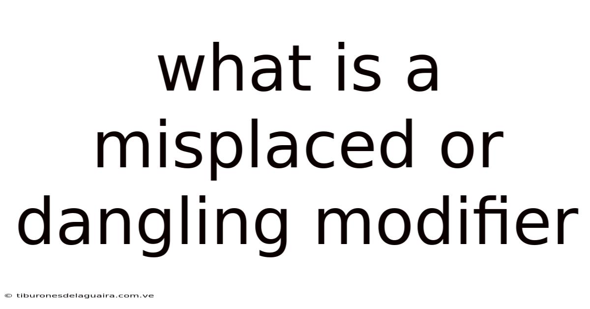 What Is A Misplaced Or Dangling Modifier