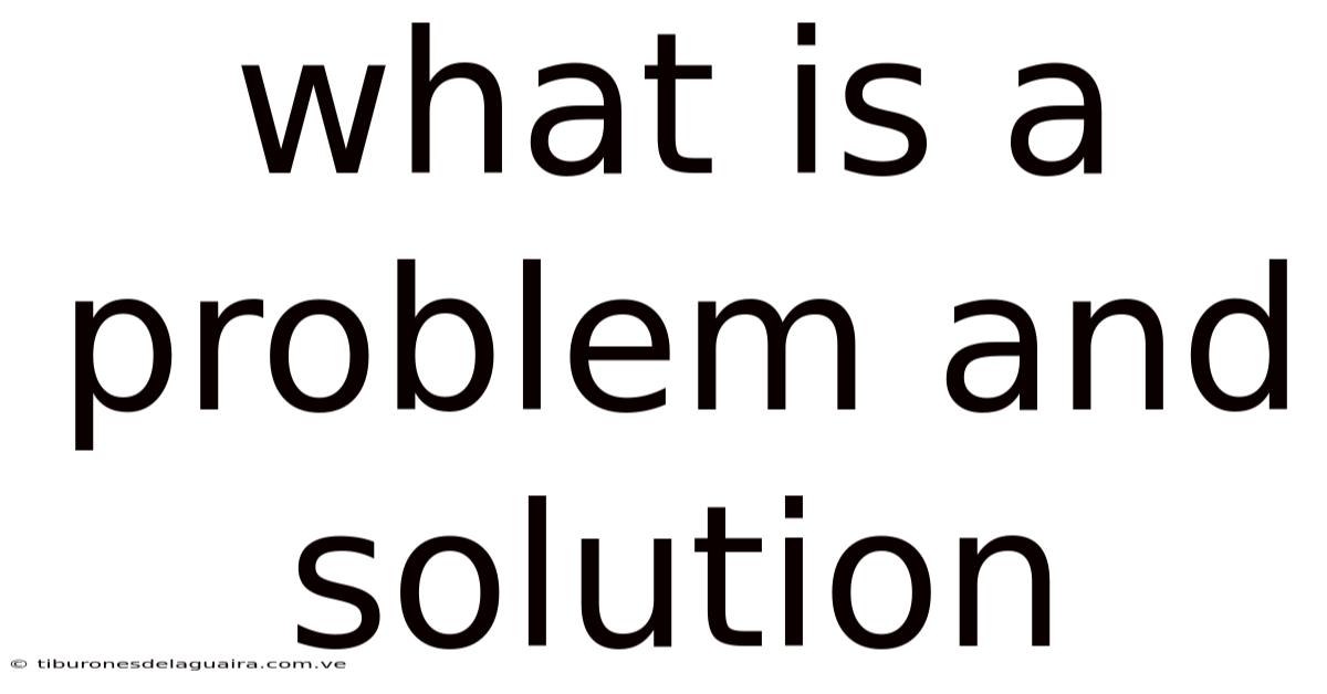 What Is A Problem And Solution