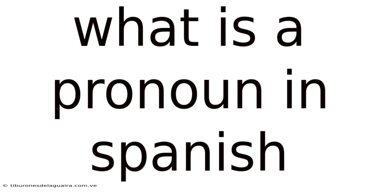 What Is A Pronoun In Spanish