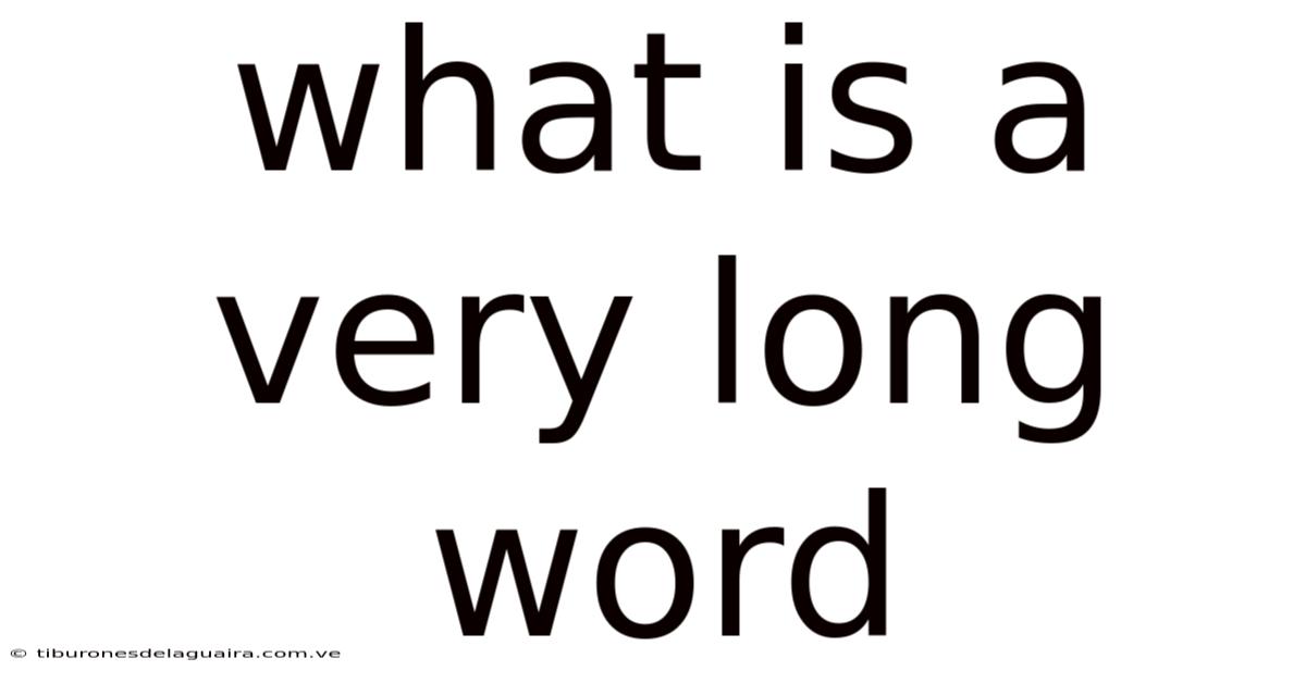 What Is A Very Long Word