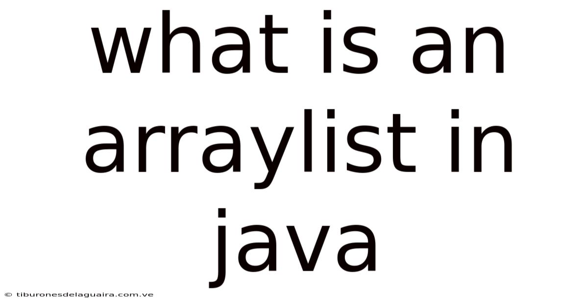 What Is An Arraylist In Java