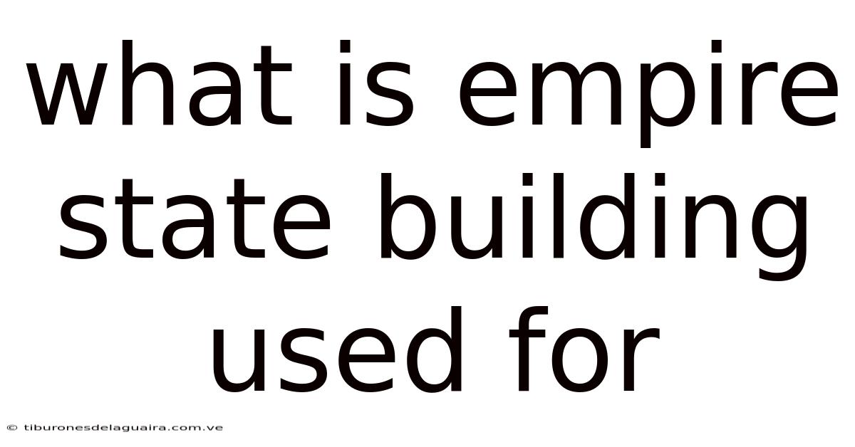 What Is Empire State Building Used For