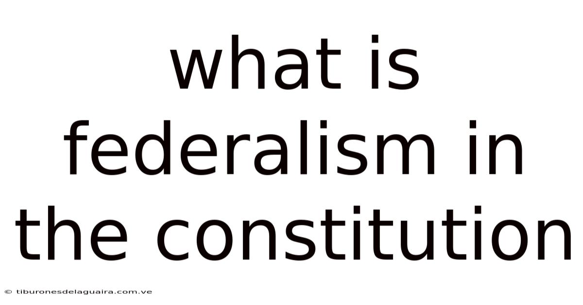 What Is Federalism In The Constitution