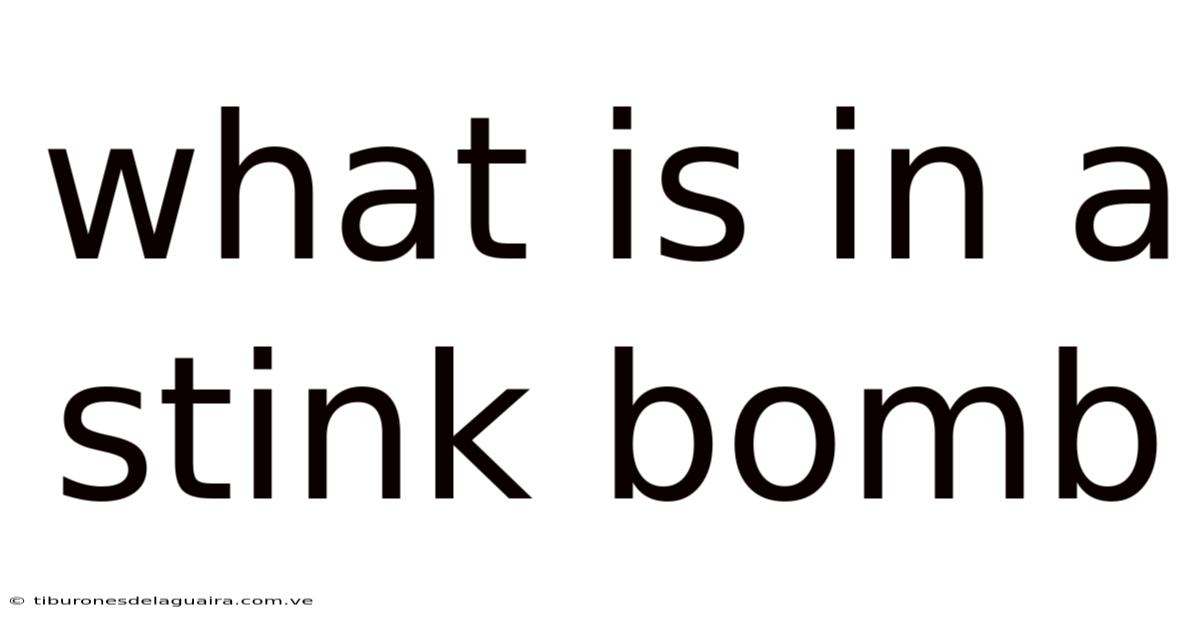 What Is In A Stink Bomb