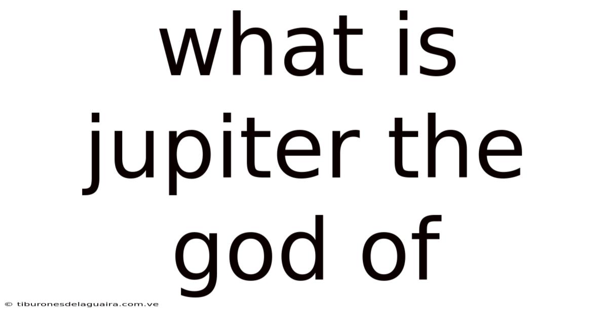 What Is Jupiter The God Of