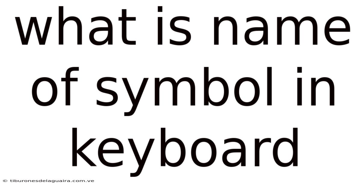 What Is Name Of Symbol In Keyboard