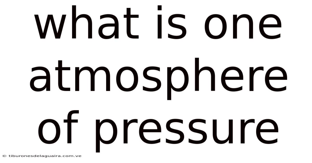 What Is One Atmosphere Of Pressure