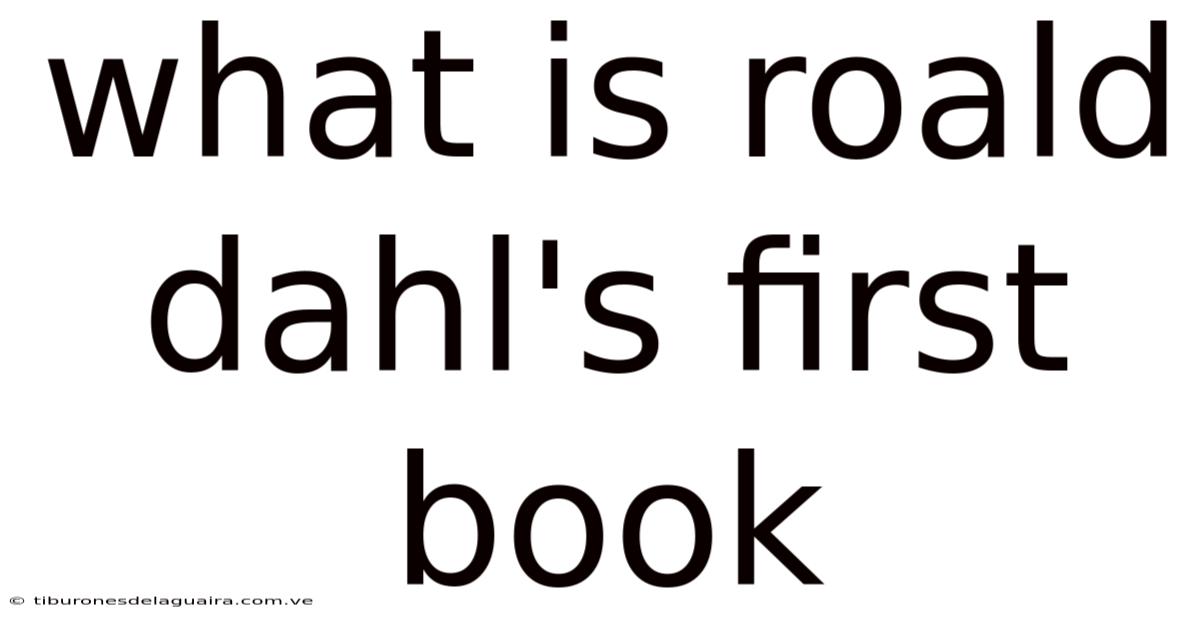 What Is Roald Dahl's First Book